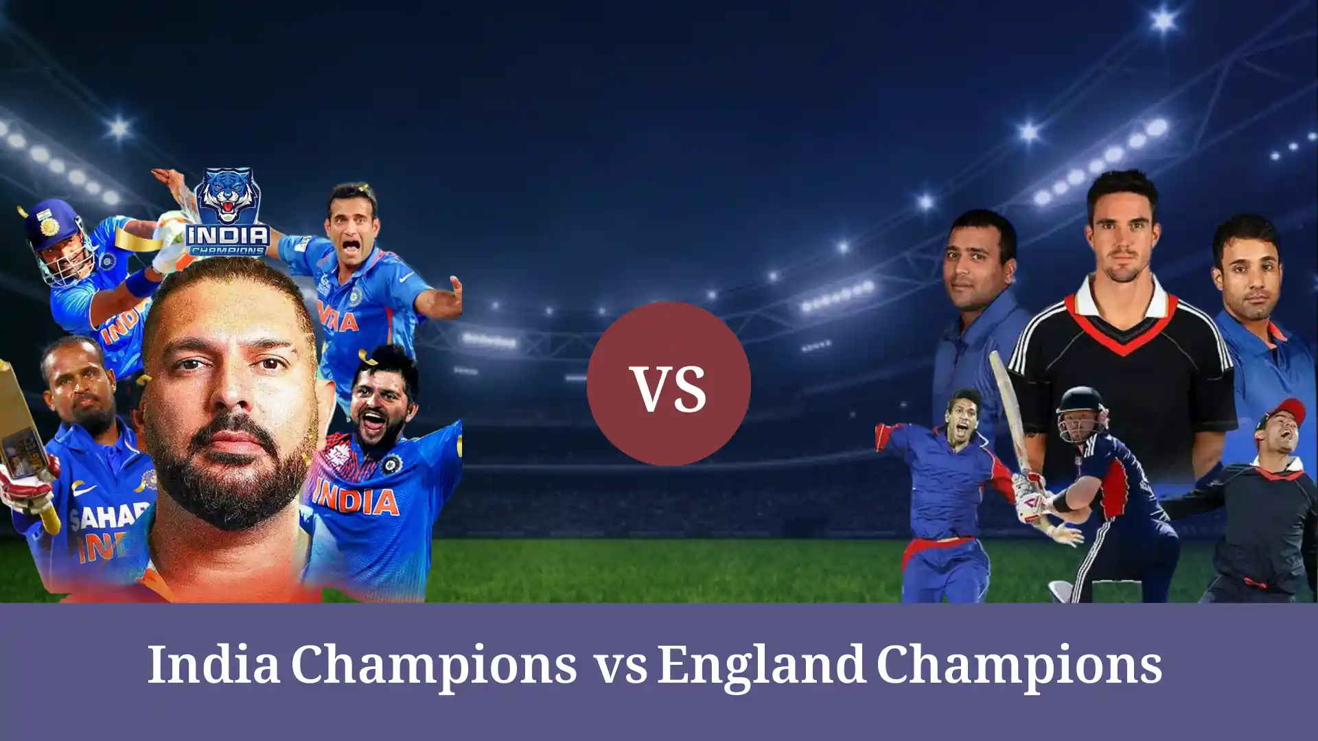 India Champions vs England Champions: Match Preview 1 India vs England